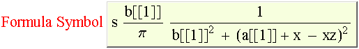 Formula Symbolsb[[1]]/�?1/(b[[1]]^2 + (a[[1]] + x - xz)^2)