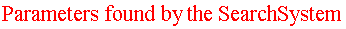 Parameters found by the SearchSystem