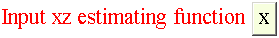 Input xz estimating functionx