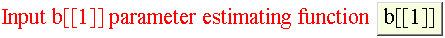 Input b[[1]] parameter estimating functionb[[1]]