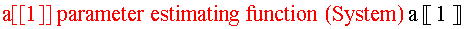 a[[1]] parameter estimating function (System) a �?� 1 �?�